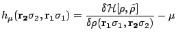 $\displaystyle {h_{\mu}(\mathbf{r_2}\sigma_2,\mathbf{r_1}\sigma_1)=\frac{\delta\...
...}[\rho,\tilde\rho]}{\delta\rho(\mathbf{r_1}\sigma_1,\mathbf{r_2}\sigma_2)}-\mu}$