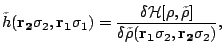 $\displaystyle {\tilde h(\mathbf{r_2}\sigma_2,\mathbf{r_1}\sigma_1)=\frac{\delta...
...rho,\tilde\rho]}{\delta\tilde\rho(\mathbf{r_1}\sigma_2,\mathbf{r_2}\sigma_2)}},$