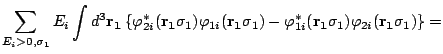 $\displaystyle {\sum_{E_i>0,\sigma_1} E_i \int d^3\mathbf{r_1}
\left\{\varphi_{2...
...varphi_{1i}^*(\mathbf{r_1}\sigma_1)\varphi_{2i}(\mathbf{r_1}\sigma_1)\right\}=}$