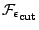 $\mathcal F_{\epsilon_{\mbox{\rm\scriptsize {cut}}}}$