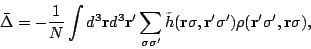 \begin{displaymath}\bar{\Delta}=-\frac{1}{N}\int d^3\mathbf{r}d^3\mathbf{r'}\sum...
...,\mathbf{r'}\sigma')\rho(\mathbf{r'}\sigma',\mathbf{r}\sigma),
\end{displaymath}