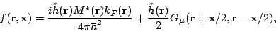 \begin{displaymath}f(\mathbf{r},\mathbf{x})=\frac{i\tilde h(\mathbf{r})M^*(\math...
...)}{2}G_{\mu}(\mathbf{r}+\mathbf{x}/2,\mathbf{r}-\mathbf{x}/2),
\end{displaymath}