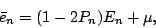 \begin{displaymath}\bar{e}_{n}=(1-2P_{n})E_{n}+\mu, \end{displaymath}