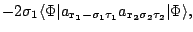 $\displaystyle -2\sigma_1\langle\Phi\vert a_{\mathbf{r_1}-\sigma_1\tau_1}a_{\mathbf{r_2}\sigma_2\tau_2}\vert\Phi\rangle,$