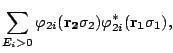 $\displaystyle \sum_{E_i>0}\varphi_{2i}(\mathbf{r_2}\sigma_2)\varphi_{2i}^*(\mathbf{r_1}\sigma_1),$