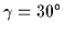 $\gamma=30^{\circ}$