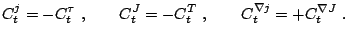 $\displaystyle C_t^j=-C_t^\tau~, \qquad C_t^J=-C_t^T~, \qquad C_t^{\nabla j}=+C_t^{\nabla J}~.$