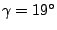 $ \gamma=19^{\circ}$