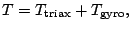 $\displaystyle T=T_{\text{triax}}+T_{\text{gyro}},$