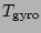 $\displaystyle T_{\text{gyro}}$