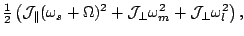 $\displaystyle \tfrac{1}{2}\left(\mathcal{J}_{\parallel}(\omega_s+\Omega)^2
+\mathcal{J}_{\perp}\omega^2_m
+\mathcal{J}_{\perp}\omega^2_l\right),$