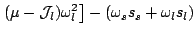 $\displaystyle \left.(\mu-\mathcal{J}_l)\omega_l^2\right]-(\omega_s s_s+\omega_l s_l)$