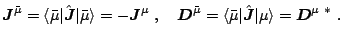 $\displaystyle \vec {J}^{\bar\mu}=\langle\bar\mu\vert\hat{\vec {J}}\vert\bar\mu\...
...}^{\bar\mu}=\langle\bar\mu\vert\hat{\vec {J}}\vert\mu\rangle=\vec {D}^{\mu~*}~.$