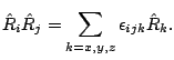 $\displaystyle \hat{R}_i\hat{R}_j=\sum_{k=x,y,z}\epsilon_{ijk}\hat{R}_k.$