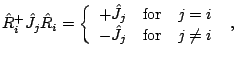 $\displaystyle \hat{R}_i^+\hat{J}_j\hat{R}_i=\left\{ \begin{array}{rcl} +\hat{J}_j & \mbox{for} & j=i \\ -\hat{J}_j & \mbox{for} & j\neq i \\ \end{array}\right.~,$