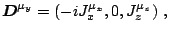 $\displaystyle \vec {D}^{\mu_y}=(-iJ^{\mu_x}_x,0,J^{\mu_z}_z)~,$