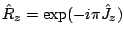 $ \hat{R}_z=\exp(-i\pi\hat{J}_z)$