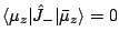 $ \langle\mu_z\vert\hat{J}_-\vert\bar\mu_z\rangle=0$