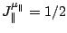 $ J^{\mu_\parallel}_\parallel=1/2$