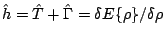 $ \hat{h}=\hat{T}+\hat{\Gamma}=\delta{E\{\rho\}}/\delta\rho$