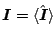 $ \vec {I}=\langle\hat{\vec {I}}\rangle$