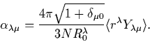 \begin{displaymath}
\alpha_{\lambda\mu} = \frac{4\pi\sqrt{1+\delta_{\mu0}}}{3NR_0^\lambda}
\langle r^\lambda Y_{\lambda\mu}\rangle.
\end{displaymath}