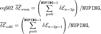 \begin{eqnalphalabel}% latex2html id marker 1275
{eq602}
\overline{\delta{\cal ...
...}}-1}\delta{\cal E}_{n-2p-1}}\right)/\mbox{\tt {NUPING}}
,
\end{eqnalphalabel}