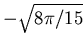$ -\sqrt{ 8\pi/15}$