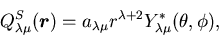 \begin{displaymath}
Q^S_{\lambda\mu}(\mbox{{\boldmath {$r$}}}) = a_{\lambda\mu} r^{\lambda+2} Y^*_{\lambda\mu}(\theta,\phi),
\end{displaymath}