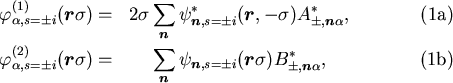 \begin{eqnalphalabel}
% latex2html id marker 2619
{eq713}
\varphi^{(1)}_{\alpha,...
... B^*_{\pm,{\mbox{{\boldmath {${\scriptstyle n}$}}}}\alpha} ,
\end{eqnalphalabel}