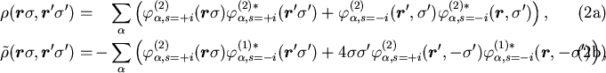 \begin{eqnalphalabel}
% latex2html id marker 2674
{eq714}\hspace*{-2em}
\rho (\...
...alpha,s=-{i}}(\mbox{{\boldmath {$r$}}} ,-\sigma')
\right) ,
\end{eqnalphalabel}