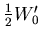 ${\textstyle{\frac{1}{2}}}W'_0$