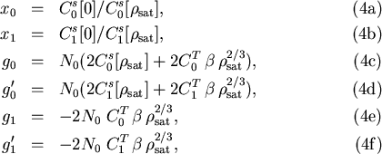 \begin{eqnalphalabel}
% latex2html id marker 2871
{landau}
x_0 &=& C_0^{s}[0]/C_...
...; C_1^{T} \, \beta \, \rho_{\mbox{\scriptsize {sat}}}^{2/3},
\end{eqnalphalabel}