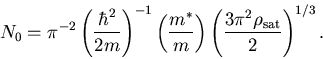 \begin{displaymath}
N_0 = \pi^{-2}\left(\frac{\hbar^2}{2m}\right)^{-1}
\left(\f...
...\frac{3\pi^2\rho_{\mbox{\scriptsize {sat}}}}{2}\right)^{1/3} .
\end{displaymath}