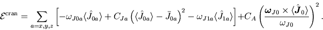 \begin{displaymath}
{\cal E}^{\mbox{\scriptsize {cran}}} = \sum_{a=x,y,z}\left[...
...box{{\boldmath {$J$}}}}_{0}\rangle}
{\omega_{J0}}\right)^2 .
\end{displaymath}