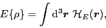 \begin{displaymath}
E\{\rho\} = \int {\rm d}^3\bm{r} \ \mathcal{H}_E(\bm{r})
,
\end{displaymath}