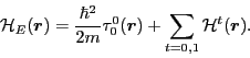 \begin{displaymath}
\mathcal{H}_E(\bm{r})= \frac{\hbar^{2}}{2 m} \tau_0^0(\bm{r}) +
\sum_{t=0,1} \mathcal{H}^t(\bm{r})
.
\end{displaymath}
