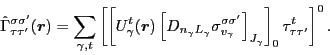 \begin{displaymath}
\hat{\Gamma}^{\sigma\sigma'}_{\tau\tau'}(\bm{r})=
\sum_{\gam...
...ight]_{J_{\gamma}}\right]_{0}\tau^{t}_{\tau\tau'}\right]^{0}
.
\end{displaymath}