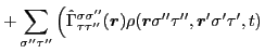 $\displaystyle + \sum_{\sigma''\tau''}\left(
\hat{\Gamma}^{\sigma\sigma''}_{\tau\tau''}(\bm{r})
\rho(\bm{r} \sigma''\tau'', \bm{r}' \sigma' \tau' ,t) \right.$