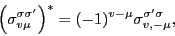 \begin{displaymath}
\left(\sigma^{\sigma\sigma'}_{v\mu}\right)^*
= (-1)^{v-\mu} \sigma^{\sigma'\sigma}_{v,-\mu} ,
\end{displaymath}