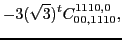 $\displaystyle -3(\sqrt{3})^{t}C_{00,1110}^{1110,0},$