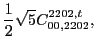 $\displaystyle \frac{1}{2} \sqrt{5} C_{00,2202}^{2202,t},$