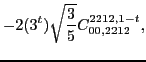 $\displaystyle -2 (3^t)\sqrt{\frac{3}{5}} C_{00,2212}^{2212,1-t},$