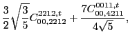 $\displaystyle \frac{3}{2} \sqrt{\frac{3}{5}} C_{00,2212}^{2212,t}+\frac{7 C_{00,4211}^{0011,t}}{4 \sqrt{5}},$