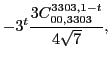 $\displaystyle -3^t\frac{3 C_{00,3303}^{3303,1-t}}{4 \sqrt{7}},$