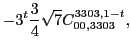 $\displaystyle -3^t\frac{3}{4} \sqrt{7} C_{00,3303}^{3303,1-t},$