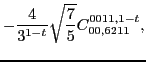$\displaystyle -\frac{4}{3^{1-t}} \sqrt{\frac{7}{5}} C_{00,6211}^{0011,1-t},$