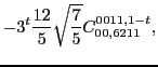 $\displaystyle -3^t\frac{12}{5} \sqrt{\frac{7}{5}} C_{00,6211}^{0011,1-t},$