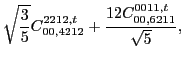 $\displaystyle \sqrt{\frac{3}{5}} C_{00,4212}^{2212,t}+\frac{12 C_{00,6211}^{0011,t}}{\sqrt{5}},$