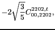 $\displaystyle -2 \sqrt{\frac{3}{5}} C_{00,2202}^{2202,t},$